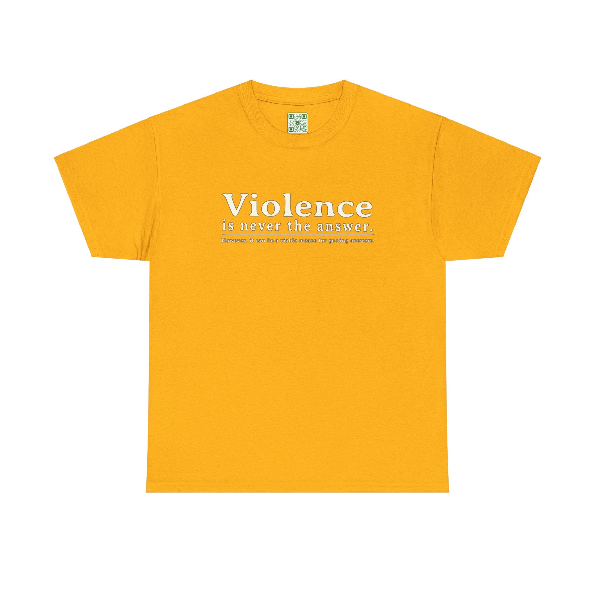 Load image into Gallery viewer, &quot;Violence is never the answer. However, it can be a viable means to getting answers&quot; - Heavy Cotton Tee
