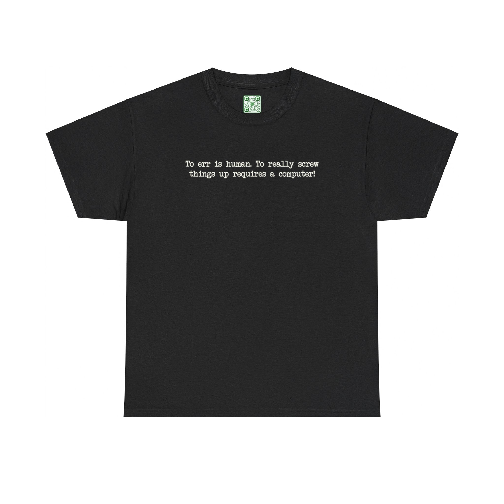 Load image into Gallery viewer, &quot;To err is human. To really screw things up requires a computer.&quot; - Heavy Cotton Tee
