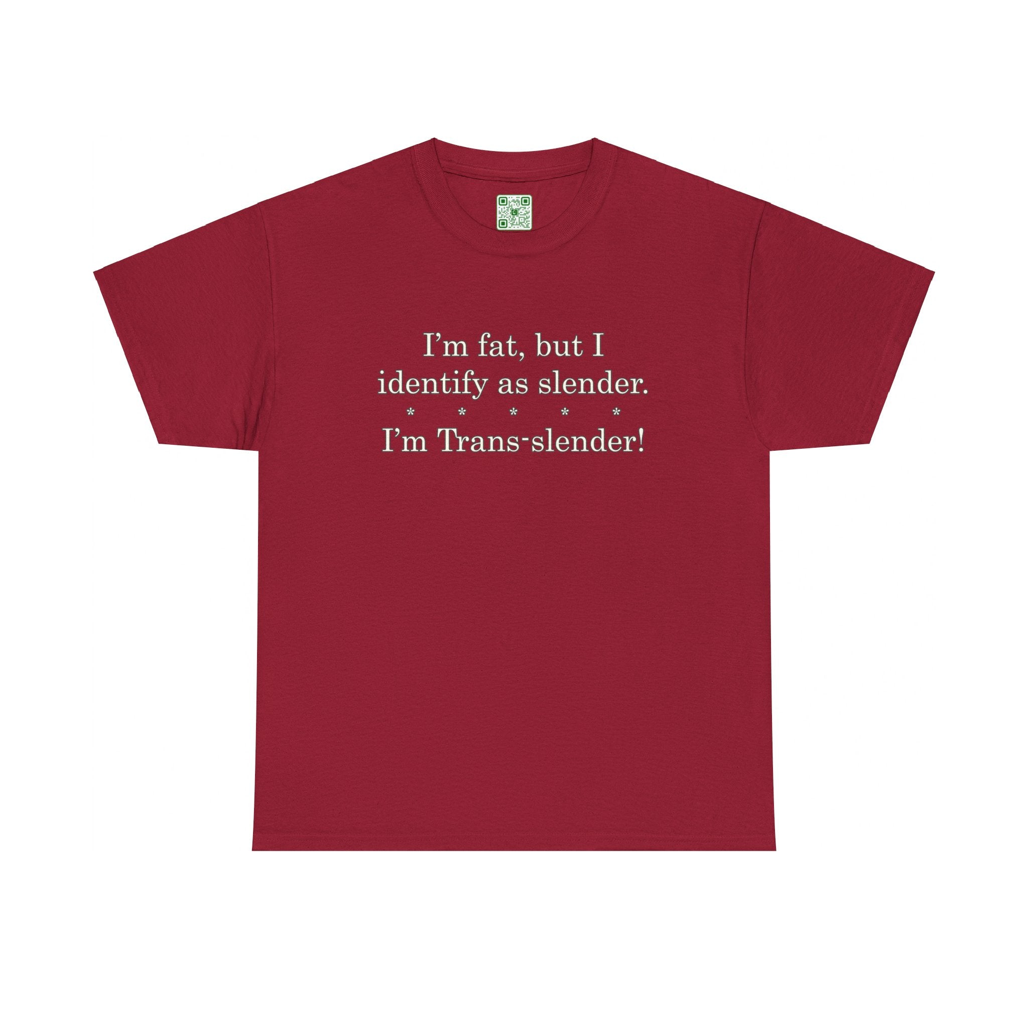 Load image into Gallery viewer, &quot;I&#39;m fat, but I identify as slender. I&#39;m trans-slender!&quot; - Heavy Cotton Tee
